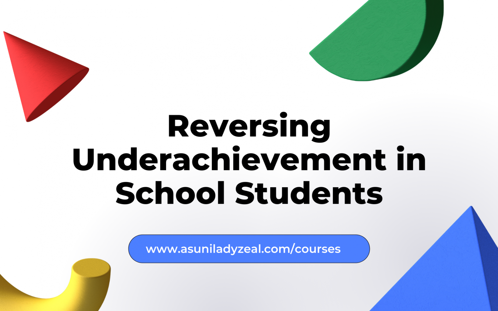 reversing-underachievement-in-school-students-asuni-ladyzeal